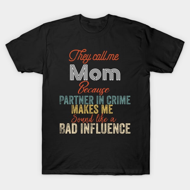 They Call Me mom Because Partner In Crime T-Shirt by Design stars 5